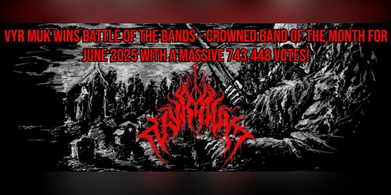 VYR MUK WINS BATTLE OF THE BANDS – CROWNED BAND OF THE MONTH FOR JUNE 2025 WITH A MASSIVE 743,448 VOTES!