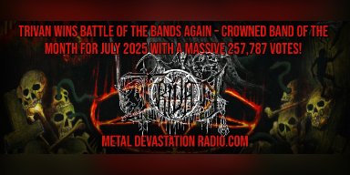 TRIVAN WINS BATTLE OF THE BANDS AGAIN – CROWNED BAND OF THE MONTH FOR JULY 2025 WITH A MASSIVE 257,787 VOTES!