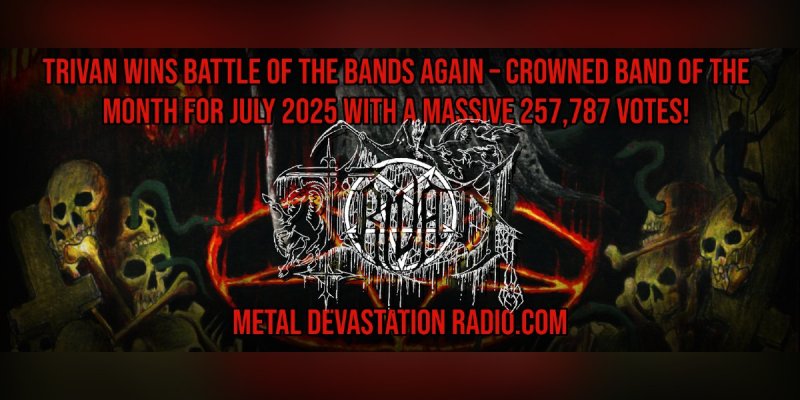 TRIVAN WINS BATTLE OF THE BANDS AGAIN – CROWNED BAND OF THE MONTH FOR JULY 2025 WITH A MASSIVE 257,787 VOTES!
