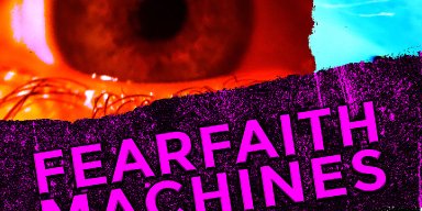 FearFaith Machines by industrial metal artist MARTYR ART is officially out today