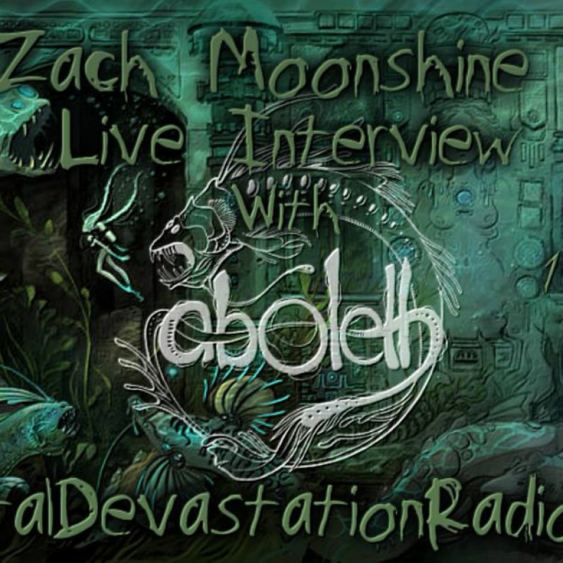 Aboleth Featured Interview On The Zach Moonshine Show And A Whole Pile Of New Shit!