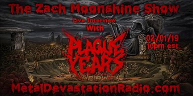 Plague Years - Featured Interview & The Zach Moonshine Show