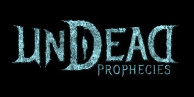 UNDEAD PROPHECIES - New Track Streaming At Deaf Forever - Sempiternal Void To See Release Via Listenable This March
