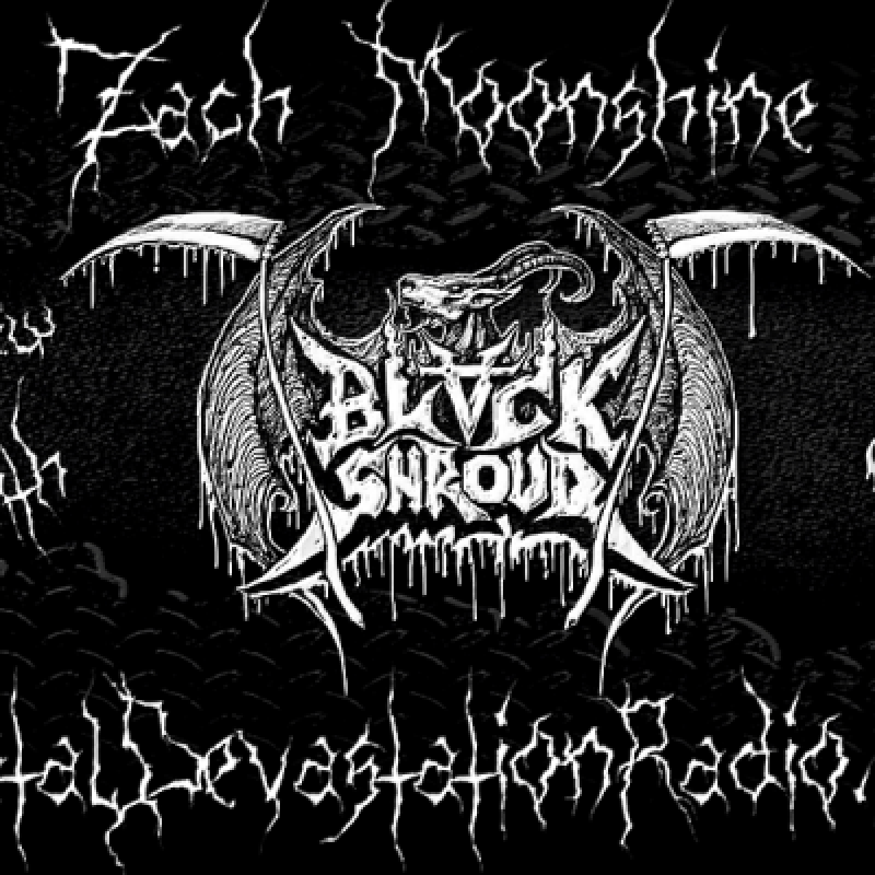 Black Shroud - Featured Interview & The Zach Moonshine Show