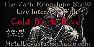 Cold Black River - Featured Interview & The Zach Moonshine Show