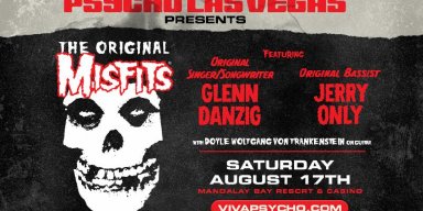 PSYCHO LAS VEGAS 2019: The Original Misfits Added As Saturday Headliner To Already Stacked Lineup; Tickets On Sale Now