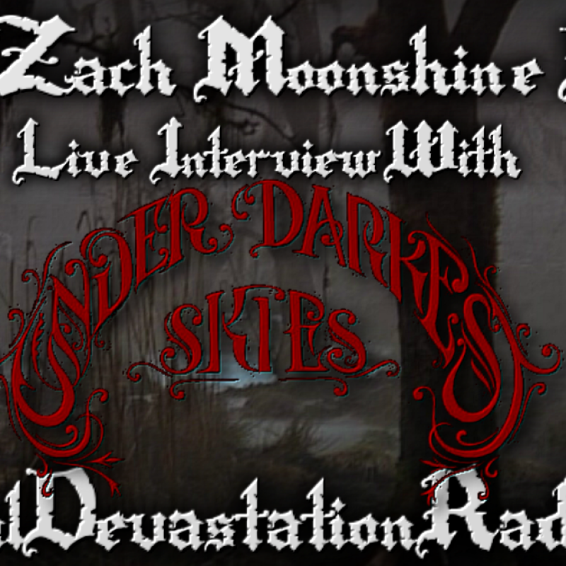 Under Darkest Skies Featured Interview & The Zach Moonshine Show