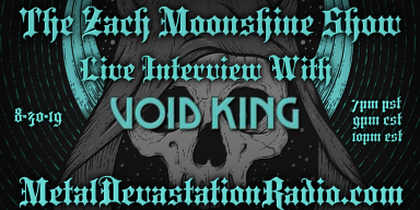 Void King - Featured Interview & The Zach Moonshine Show