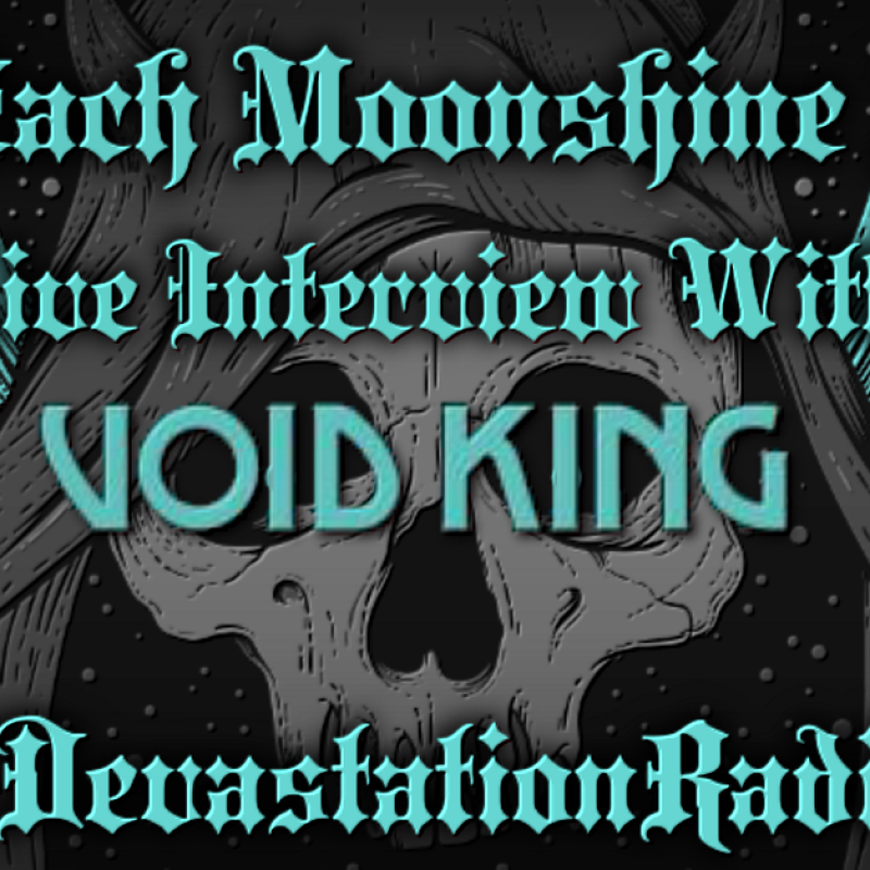 Void King - Featured Interview & The Zach Moonshine Show