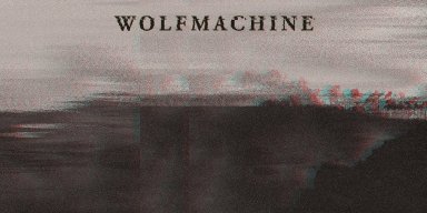 WOLFMACHINE: Dutch drone/industrial black metal entity’s acclaimed full-length to receive vinyl reissue treatment this November!