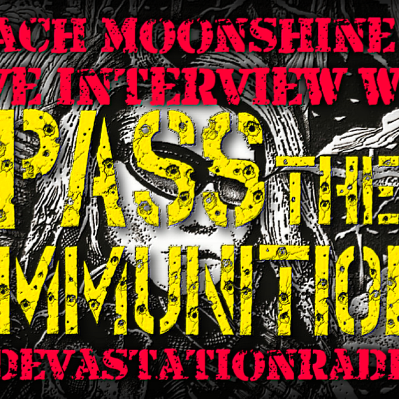 Pass The Ammunition - Featured Interview & The Zach Moonshine Show