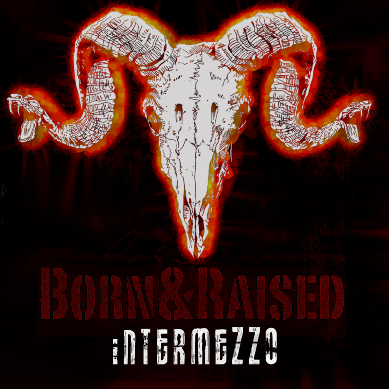 New Promo: Born & Raised - Intermezzo - (Hard Rock / Heavy Metal)
