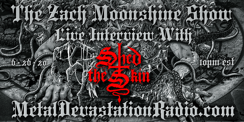 Matt from Shed The Skin Will Join The Zach Moonshine Show Friday Night At 10pm est!