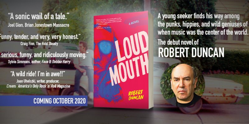 Robert Duncan, Creem’s Former Managing Editor, Releases LOUDMOUTH, a Rip-Snortin’ Rock n Roll Story