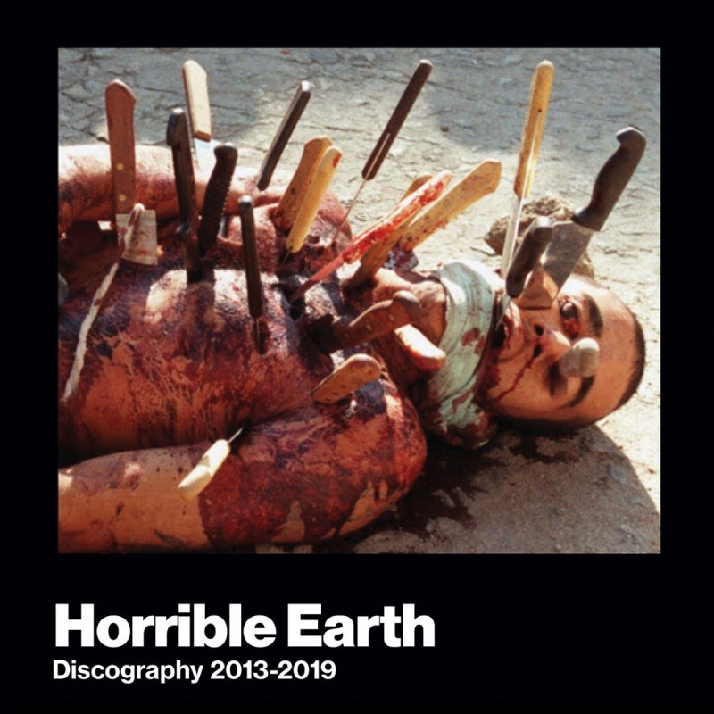 HORRIBLE EARTH sign to Horror Pain Gore Death Productions; "Discography 2013 - 2019" set for release on October 9th