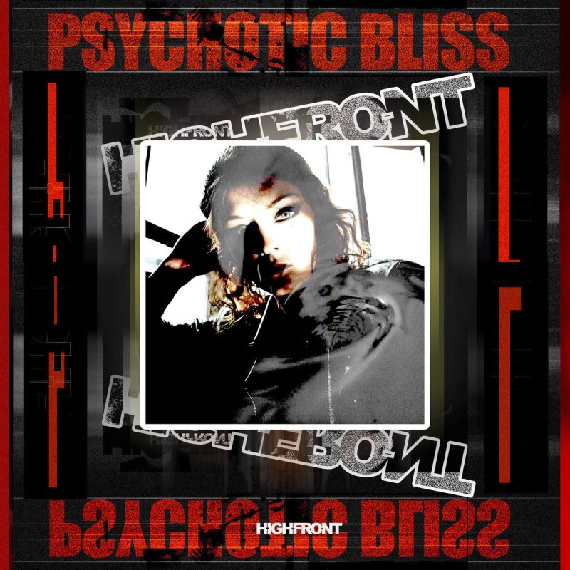 HIGHFRONT - Psychotic Bliss - Featured At Pete's Rock News And Views