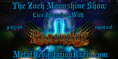 Becoming - Interview & The Zach Moonshine Show Featured At Bathory'Zine!