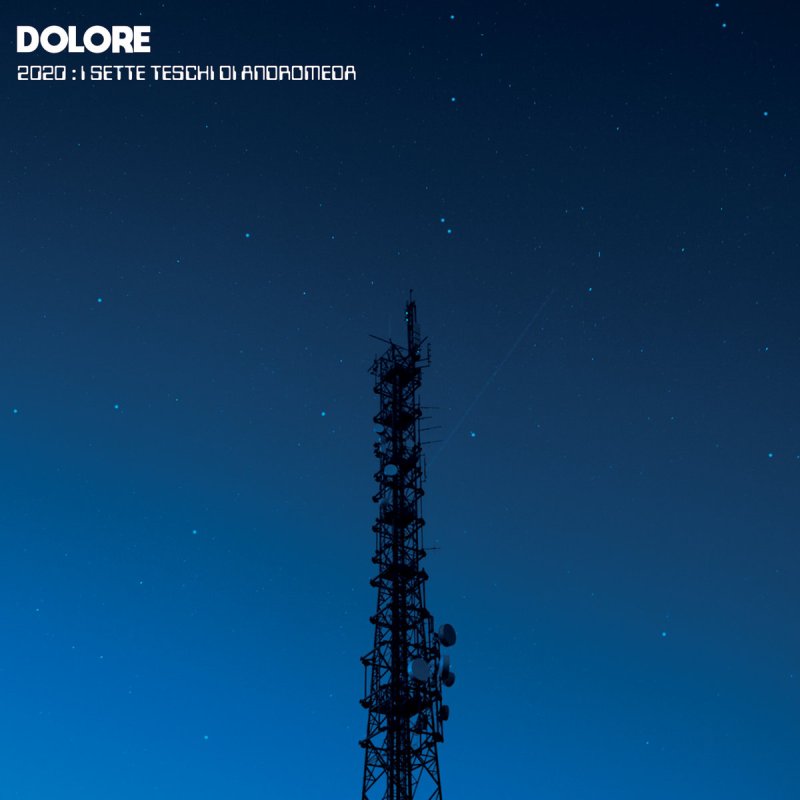 New Music: DOLORE "2020: I Sette Teschi di Andromeda"