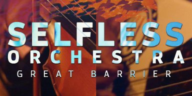 New Music: Selfless Orchestra - "Great Barrier" Stock Records | Release: 23/10/2020