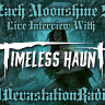 Timeless Haunt - Live Interview - The Zach Moonshine Show