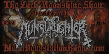Nunslaughter - Featured Interview & The Zach Moonshine Show