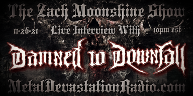 Damned To Downfall - Live Interview - The Zach Moonshine Show