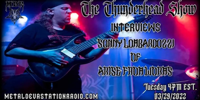Exclusive Interview with Sonny Lombardozzi From Band Arise From worms On The Thunderhead Show 