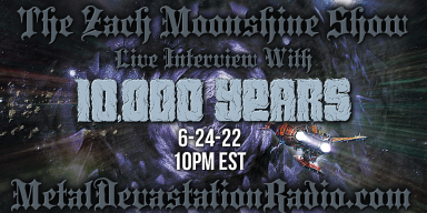 10,000 Years - Live Interview - The Zach Moonshine Show