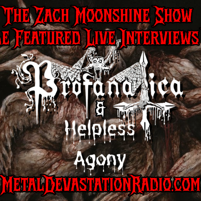 Profanatica & Helpless Agony Join The Zach Moonshine Show for a Double Feature Interview!