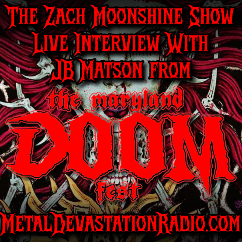 JB Matson Joins The Zach Moonshine Show for a Live Interview – The Final Maryland Doom Fest is Upon Us!