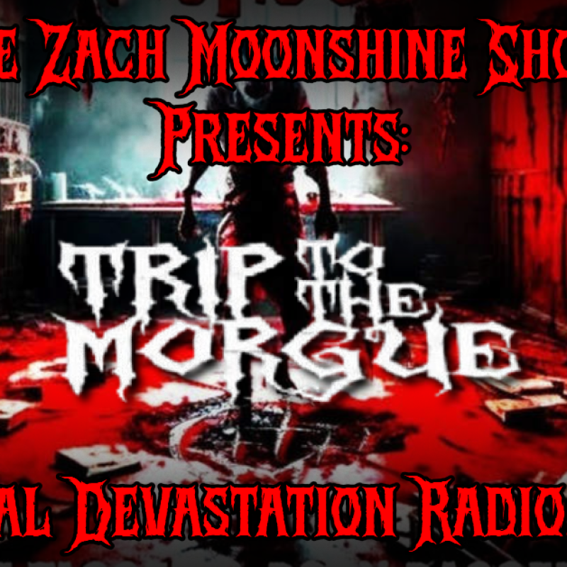 Trip To The Morgue LIVE on The Zach Moonshine Show – Toe Tagged & Body Bagged Edition!