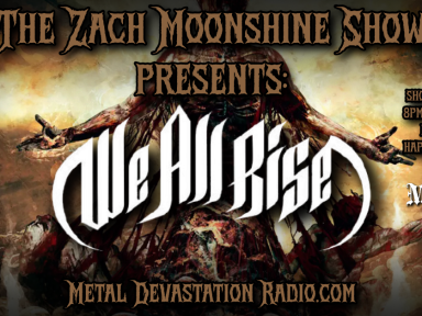 We All Rise Take Over The Zach Moonshine Show &ndash; Tonight On Metal Devastation Radio