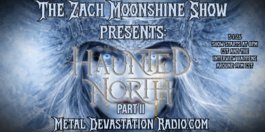 The Haunted North Return To The Zach Moonshine Show &ndash; Part II Tonight On Metal Devastation Radio