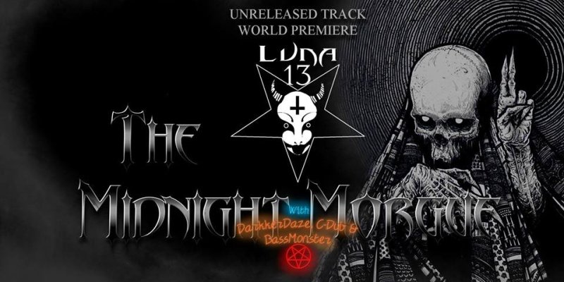 The Midnight Morgue with DarkkerDaze, C-Dub and Bassmonster