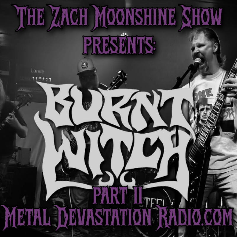 BURNT WITCH RETURNS TO THE ZACH MOONSHINE SHOW WITH WORLD PREMIERE AND A DEEP DIVE INTO DELTA DOOM FEST