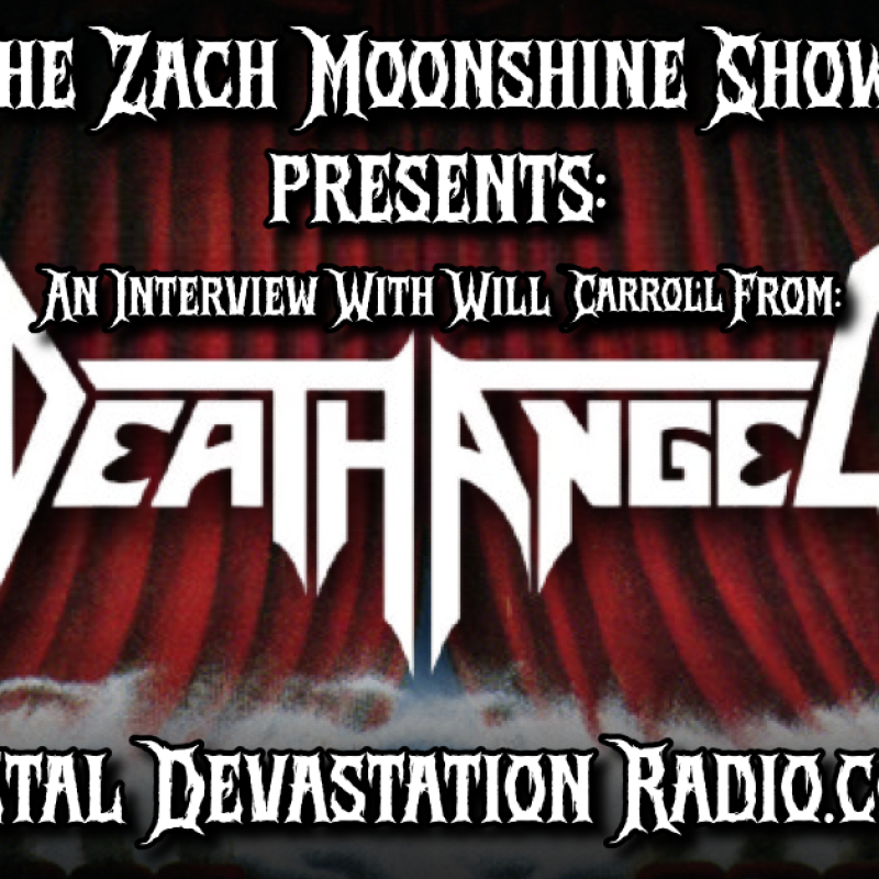Will Carroll of Death Angel Joins The Zach Moonshine Show to Talk the "Act III" European Tour, Hectic Records, Bleeding Priest Records and More