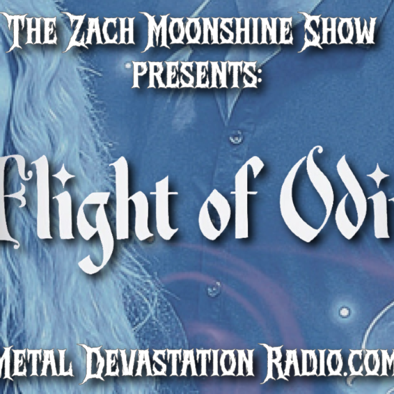 FLIGHT OF ODIN - TONIGHT ON THE ZACH MOONSHINE SHOW
