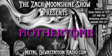 MOTHERTOMB - TONIGHT ON THE ZACH MOONSHINE SHOW