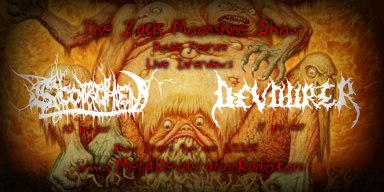 Double Feature Live Interviews With Scorched and Devourer On The Zach Moonshine Show!