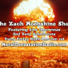 The Zach Moonshine Show Is Live And Taking Requests Now!!!!!!!