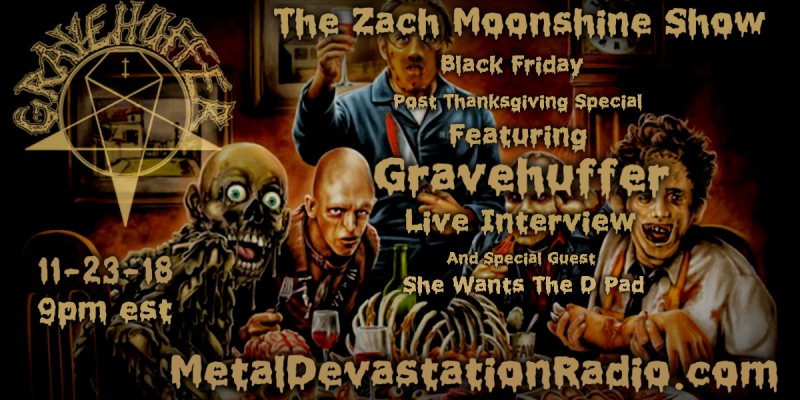 Gravehuffer Interview - Black Friday Post Thanksgiving With Special Guests She Wants The D Pad - The Zach Moonshine Show