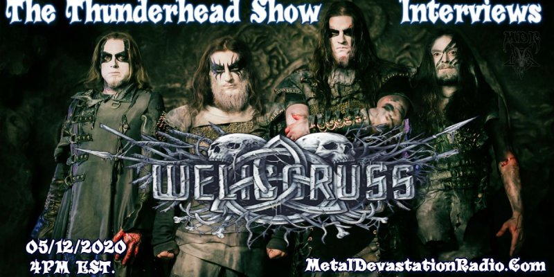Exclusive Interview with Band Welicoruss On The Thunderhead show May 12th 4pm est 
