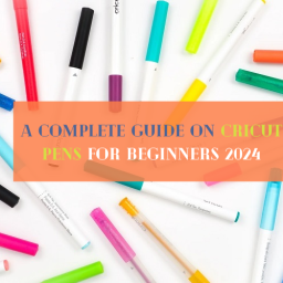 a-complete-guide-on-cricut-pens-for-beginners-2024