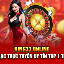 king33-song-bac-truc-tuyen-uy-tin-top-1-the-gioi