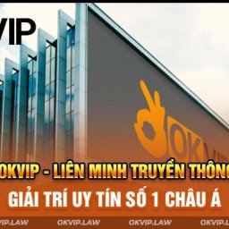 okvip-lien-minh-truyen-thong-giai-tri-uy-tin-so-1-chau-a