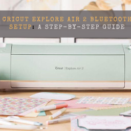 cricut-explore-air-2-bluetooth-setup-a-step-by-step-guide