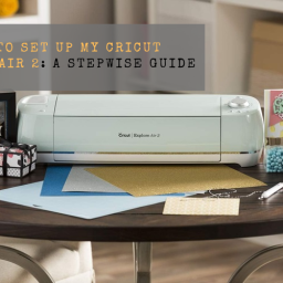 how-to-set-up-my-cricut-explore-air-2-a-stepwise-guide