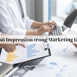 impression-trong-marketing-la-gi-chi-so-nay-co-y-nghia-gi