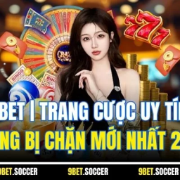 9bet-trang-cuoc-uy-tin-khong-bi-chan-moi-nhat-2025