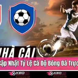 keo-nha-cai-cap-nhat-ty-le-ca-do-bong-da-truc-tiep-hom-nay